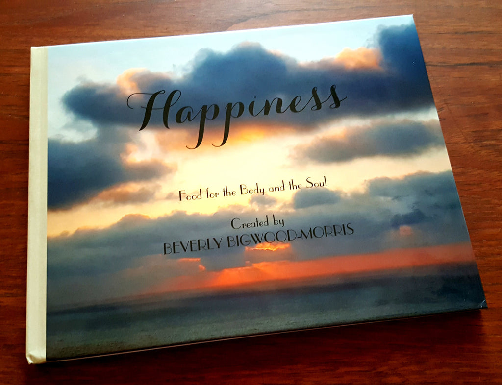 Introducing 'Happiness' - A Unique Cookbook By Beverly Bigwood